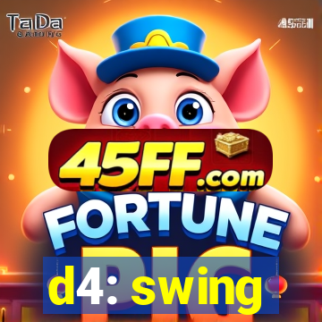 d4: swing